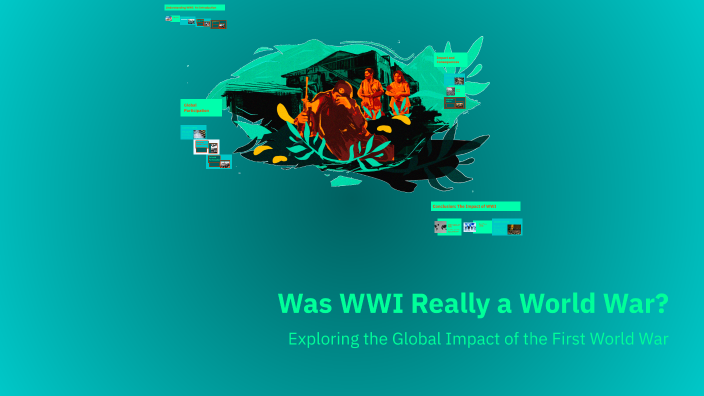 Was WWI Really a World War? by Daniel Ryskulov on Prezi