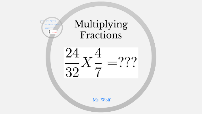 Multiplying Fractions by Carly Wolf on Prezi