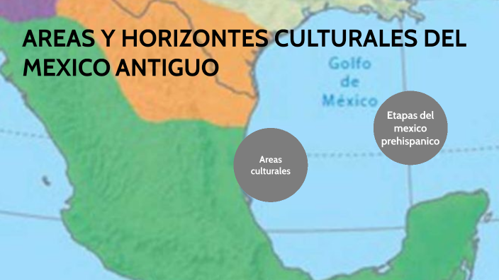 Nombre De Las Areas Culturales Del Mexico Antiguo prezi.com