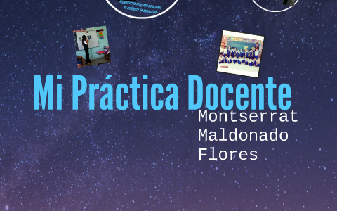 Mi Práctica Docente by montserrat flores on Prezi