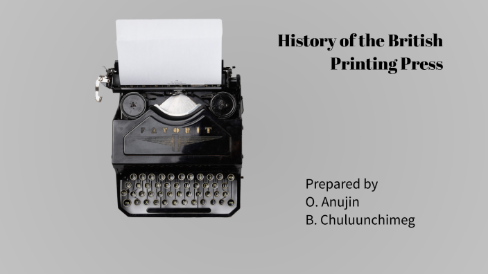 History of the British Printing Press by Chuluunchimeg _ on Prezi