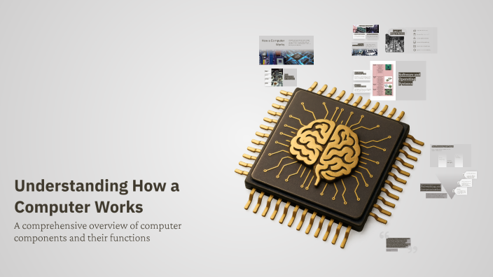 Understanding How A Computer Works Understanding How a Computer Works by Tom Berendsen on Prezi
