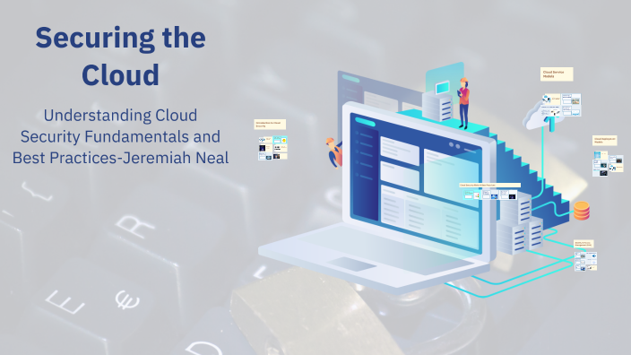 Securing the Cloud by Jeremiah Neal [STUDENT] on Prezi
