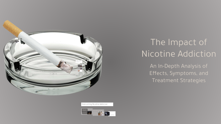 The Impact of Nicotine Addiction by Taima mohammed on Prezi