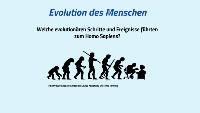 Evolution des Menschen by Anton Carl on Prezi