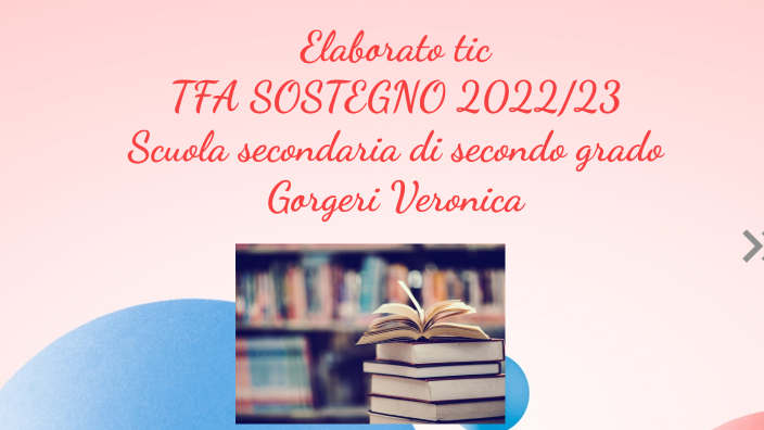 Elaborato Finale Tfa Sostegno Secondaria Secondo Grado Elaborato tic TFA SOSTRGNO 2022/23 Scuola secondaria di secondo grado