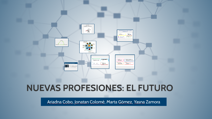 NUEVAS PROFESIONES: EL FUTURO by marta gomez fontanals on Prezi