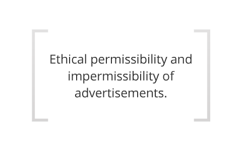 Impermissible Example Ethically impermissible advertising by Manuel Döpper on Prezi