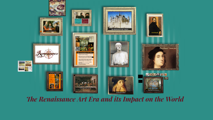 The Renaissance Art Era and Its by Laura Readdy on Prezi