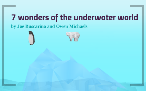 7 Wonders Of The Underwater World By Joe Buscarino On Prezi