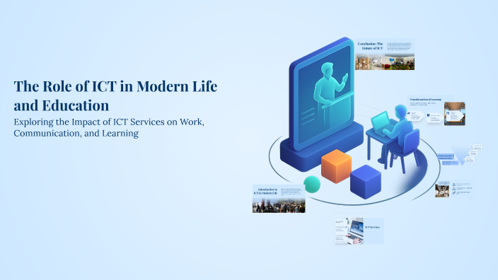 The Role of ICT in Modern Life and Education by dedar mazi on Prezi