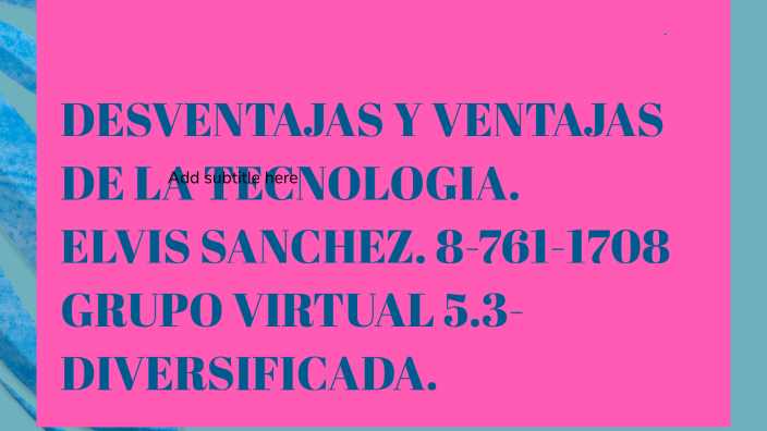 Ventajas Y Desventajas De La Tecnología By Elvis Sanchez On Prezi 0371