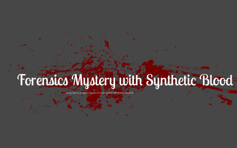 Forensics Mystery With Synthetic Blood Alice Phillips Forensics Mystery With Synthetic Blood Alice Phillips