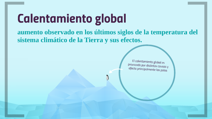 Calentamiento global by Luis Angel Valenzuela Barraza on Prezi