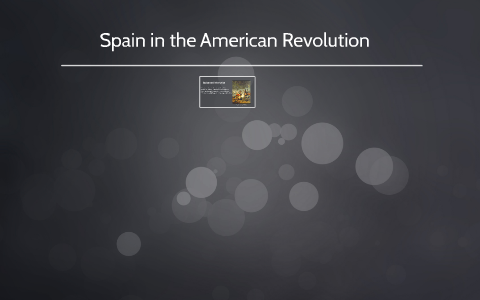 Spain in the American Revolution by Jonah Bader on Prezi