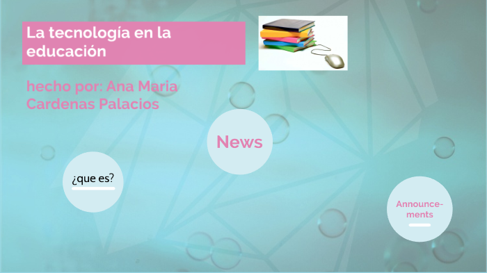 La tecnología en la educación by Ana Maria on Prezi
