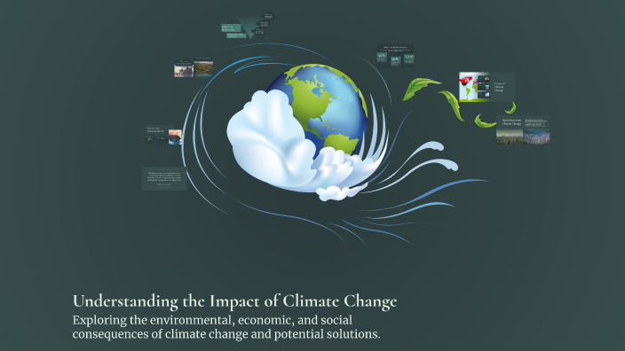 Understanding the Impact of Climate Change by Kevin Mckenzie on Prezi