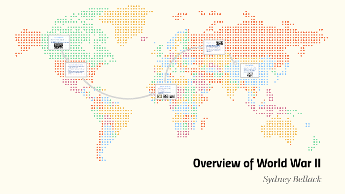 Overview of World War II by Sydney Bellack on Prezi