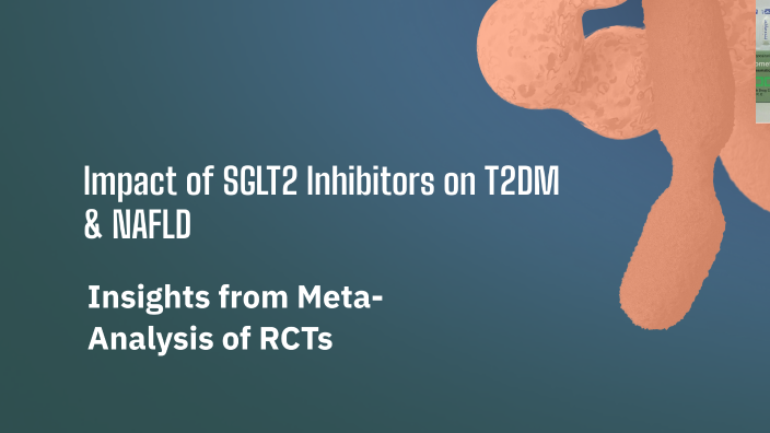 Impact of SGLT2 Inhibitors on T2DM & NAFLD by Xian Pei Cheong on Prezi