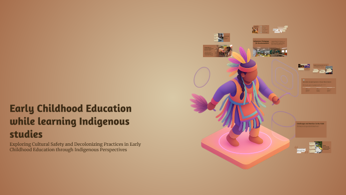Early Childhood Education while learning Indigenous studies by kiran ...