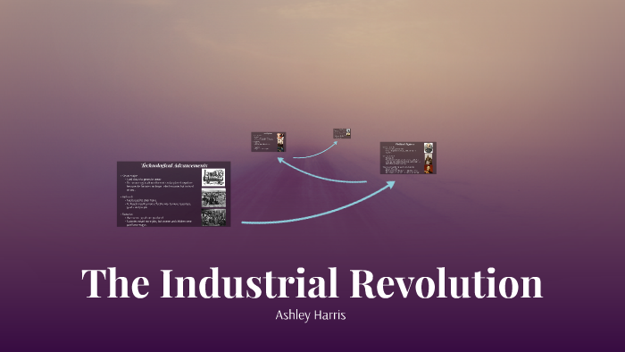The Industrial Revolution by Ashley Harris on Prezi