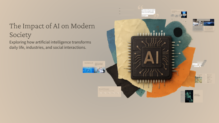 The Impact of AI on Modern Society by Agnya Patel on Prezi