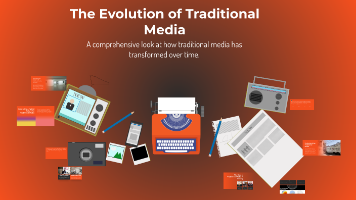 The Evolution of Traditional Media by Golda Cagol on Prezi