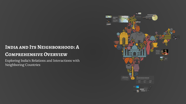India and Its Neighborhood: A Comprehensive Overview by Kshitiz on Prezi