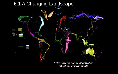 6 1 A Changing Landscape By Britne Bernard On Prezi