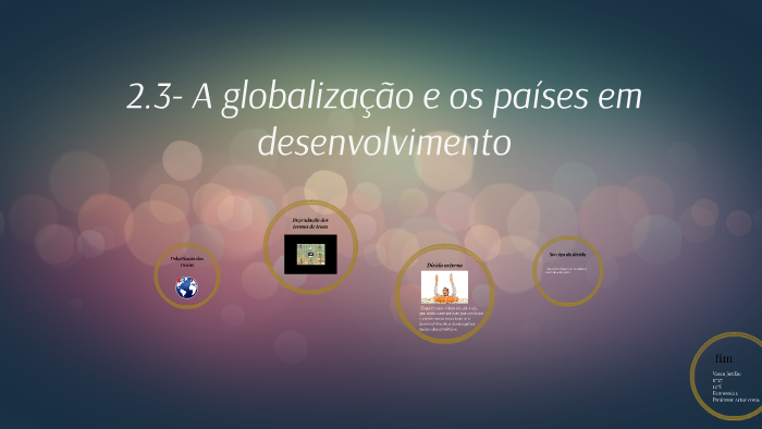 2.3- A globalização e os países em desenvolvimento by Vasco Jordão on Prezi