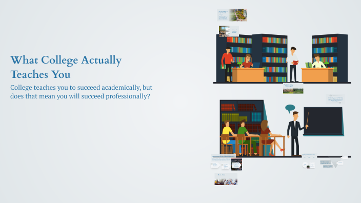 What College Actually Teaches You by Kat on Prezi