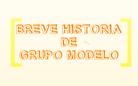 HISTORIA DE GRUPO MODELO by Itzel Emba