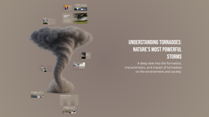 Understanding Tornadoes: Nature's Most Powerful Storms by MrGuy987 on Prezi