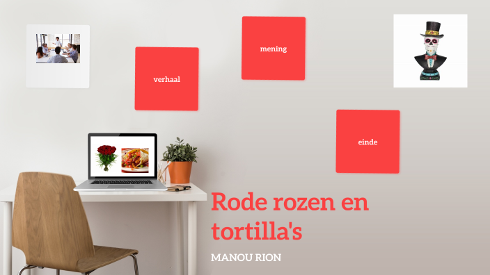 rode rozen en tortilla's by manou rion on Prezi