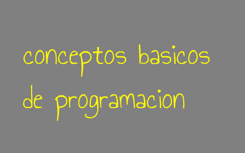 conceptos basico de programacion by ana maria gallego ramirez on Prezi