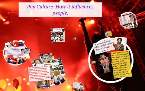 How does popular culture influence the lives of teenagers to by Sarah