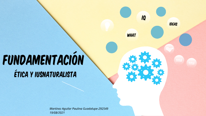 Fundamentación Ética y Iusnaturalista by Paulina Mtz A on Prezi