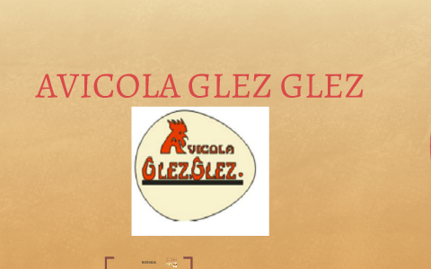 AVICOLA GLEZ GLEZ by on Prezi