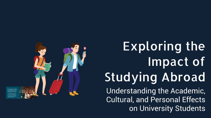 Exploring the Impact of Studying Abroad by Erik Atoyan on Prezi