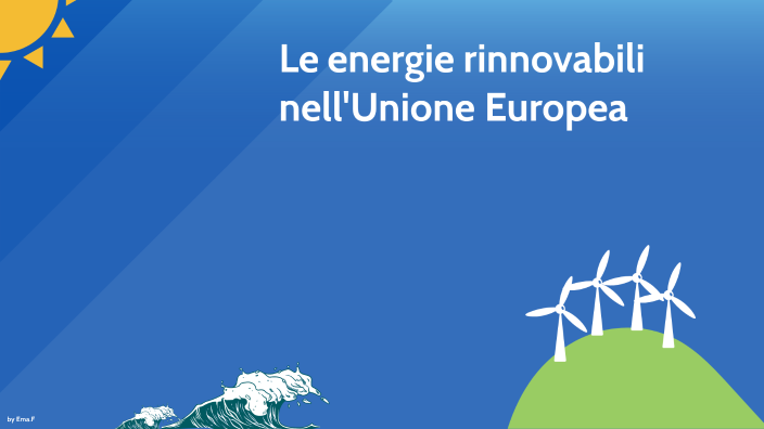 Le energie rinnovabili nell'Unione Europea by Emanuele Fabiano on Prezi