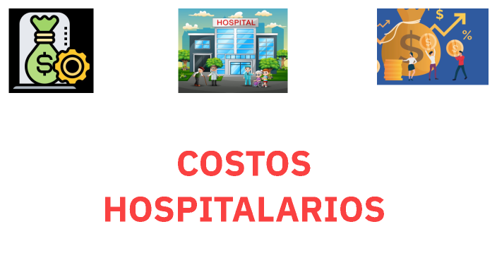 COSTOS HOSPITALARIOS By Albeiro Báez On Prezi