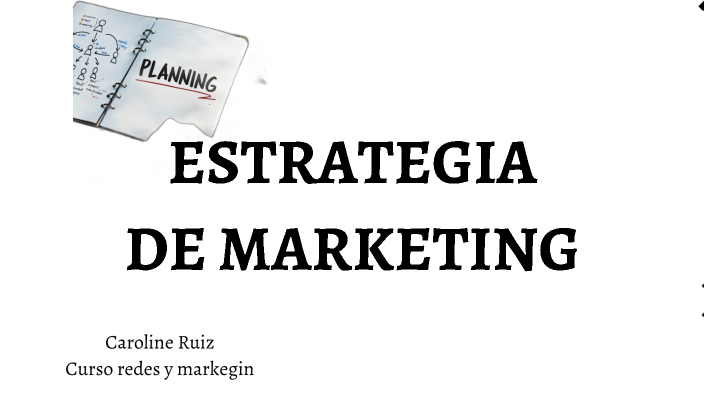 ESTRATEGIA DE MARKETING by Carol Ruiz on Prezi