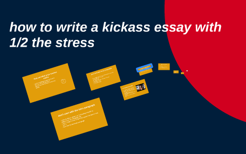 How To Write A Kickass Essay — How To Make An Essay Interesting | Blog