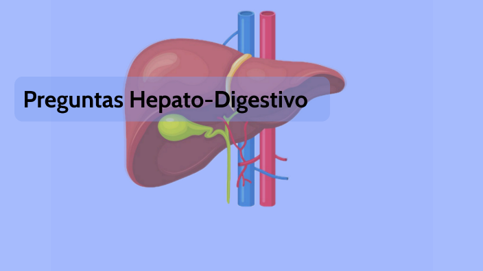 Preguntas Hepato-Digestivo by Agustín Barboza on Prezi