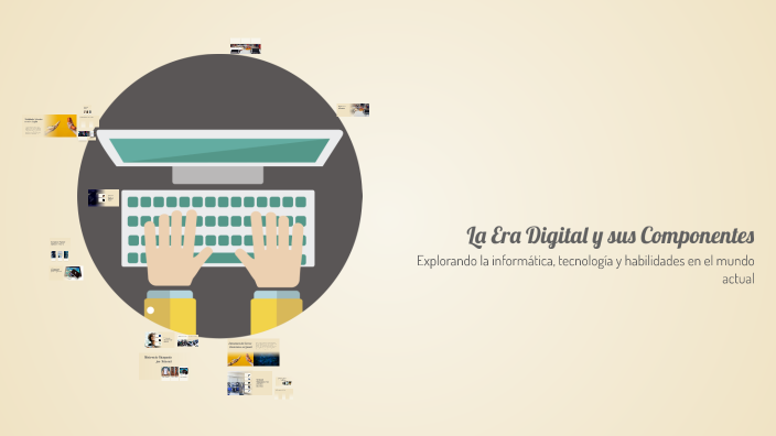 La Era Digital y sus Componentes by Alexdavid. Mosquera hurtado on Prezi
