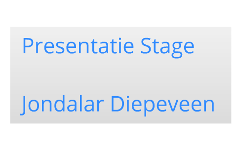 Presentatie Stage by Jondalar Diepeveen on Prezi