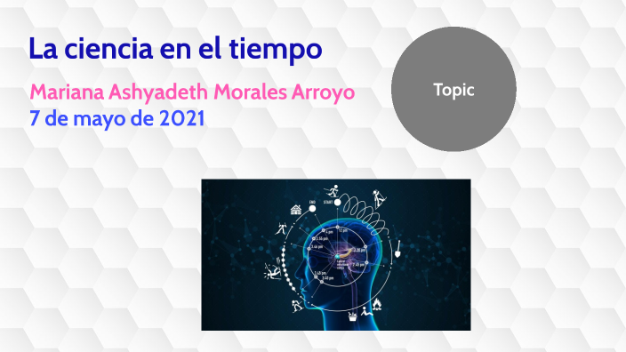 La ciencia en el tiempo by Mariana Ashyadeth on Prezi