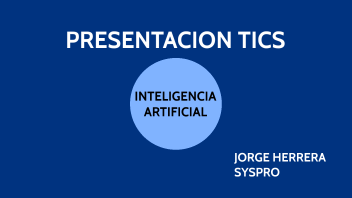 INTELIGENCIA ARTIFICIAL by jorge herrera on Prezi