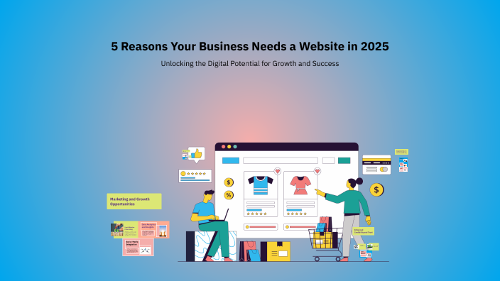 5 Reasons Your Business Needs a Website in 2025 by Dodo kameel on Prezi