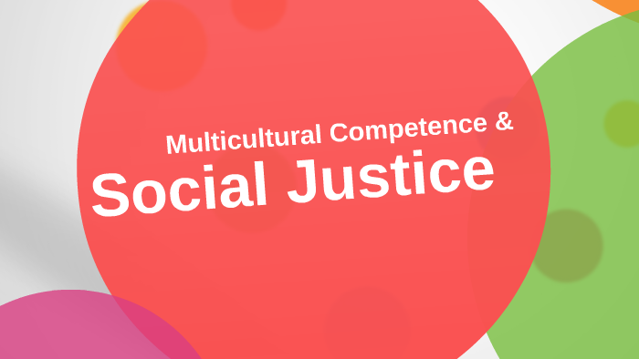 Multicultural Competence & Social Justice By Tara Edwards